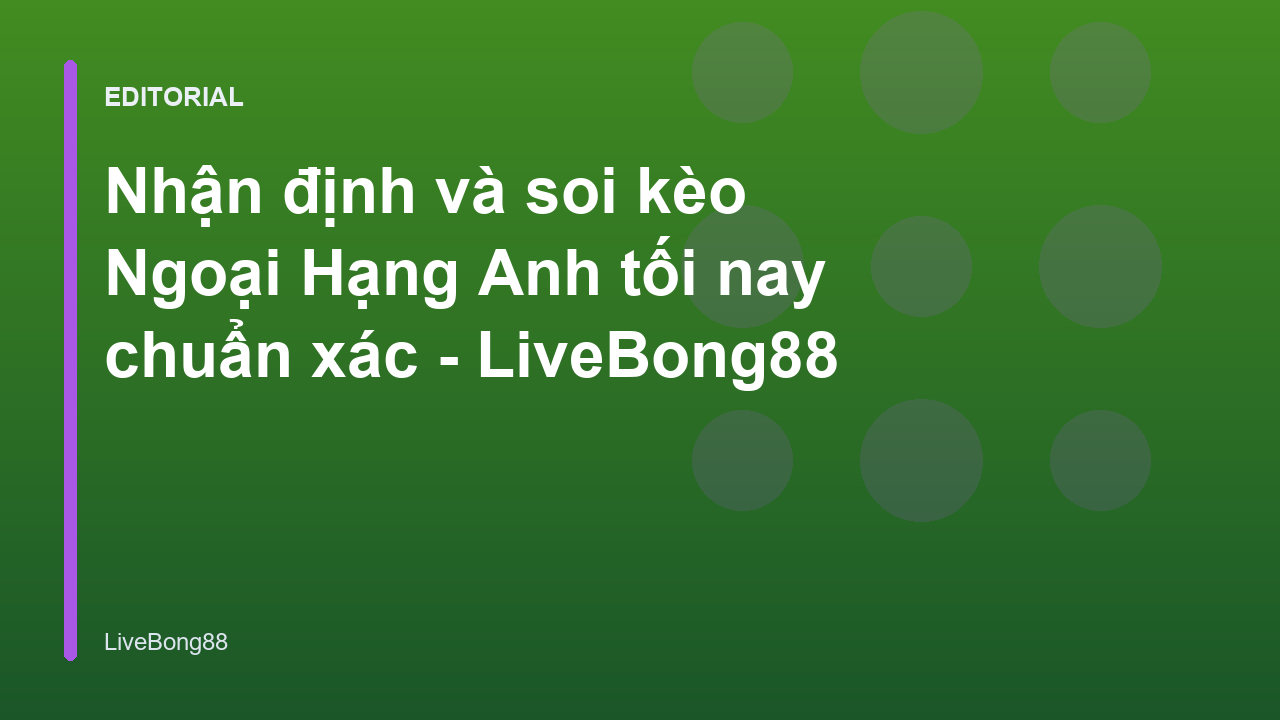 Phân tích soi kèo Ngoại Hạng Anh