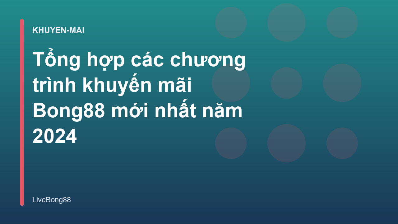 Tổng hợp các chương trình khuyến mãi Bong88 mới nhất năm 2024